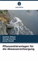 Pflanzenkläranlagen für die Abwasserentsorgung