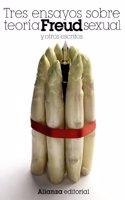 Tres ensayos sobre teoria sexual y otros escritos / Three Essays on the Theory of Sexuality and Other Writings