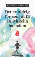 Det er aldrig for sent at få en lykkelig barndom