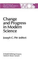 Change and Progress in Modern Science: Papers Related to and Arising from the Fourth International Conference on History and Philosophy of Science, Blacksburg, Virginia, November 1982