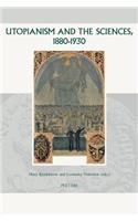 Utopianism and the Sciences, 1880-1930
