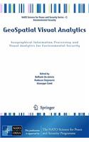 Geospatial Visual Analytics: Geographical Information Processing and Visual Analytics for Environmental Security