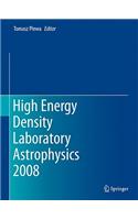 High Energy Density Laboratory Astrophysics 2008
