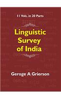 Linguistic Survey of India in 11 vols. In 20 Parts