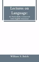 Lectures on Language