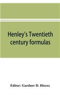 Henley's Twentieth century formulas, recipes and processes; containing ten thousand selected household and workshop formulas, recipes, processes and moneysaving methods for the practical use of manufacturers, mechanics, housekeepers and home worker