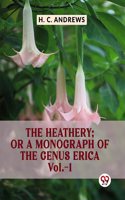 The Heathery; Or A Monograph Of The Genus Erica Vol.-1 H. C. Andrews