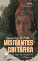Visitantes de la Guitarra: Un siglo de concertistas extranjeros en Venezuela (Versión COLOR)(5 Colección Guitarras de Venezuela Color)