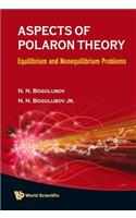 Aspects Of Polaron Theory: Equilibrium And Nonequilibrium Problems