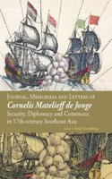 Journal, Memorials and Letters of Cornelis Matelieff De Jonge
