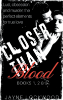 Closer Than Blood: Books 1,2 & 3