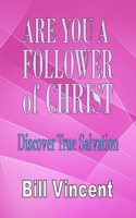 Are You a Follower of Christ: Discover True Salvation