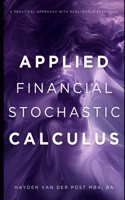 Applied Financial Stochastic Calculus: A Practical Approach with Real-World Scenarios: A Comprehensive Guide 2025