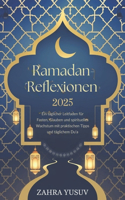 Ramadan Reflexionen 2025: Ein täglicher Leitfaden für Fasten, Glauben und spirituelles Wachstum mit praktischen Tipps und täglichem Du'a