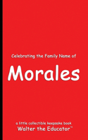 Celebrating the Family Name of Morales: (Celebrating Family Names Book)
