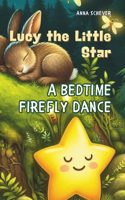Lucy the Little Star: A Bedtime Firefly Dance(Lucy the Little Star)