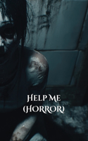 Help Me (HORROR)