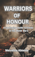 Warriors Of Honour: A Captivating Guide To Event In The World War 1