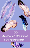 150 Mandalas Coloring Book: 150 Mandalas Coloring Pages for Inspiration, Stress relieving Patterns Coloring Book