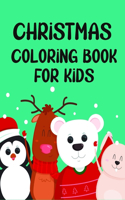 Christmas Coloring Book for Kids: Colorbooks for Girls and Boys-Coloring Books with Snowman, Santa Claus, Xmas Tree, Reindeer for toddlers-Best for Gift Art Inspirational Stories for