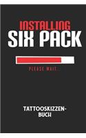 INSTALLING SIX PACK PLEASE WAIT... - Tattooskizzenbuch