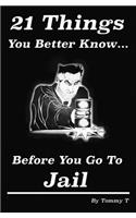 21 Things You Better Know... Before You Go To Jail
