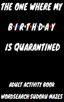 One Where My Birthday Is Quarantined