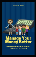 Manage Y&#1086;ur Money Better: Personal M&#1086;n&#1077;&#1091; M&#1072;n&#1072;g&#1077;m&#1077;nt Pr&#1110;n&#1089;&#1110;&#1088;l&#1077;&#1109; to F&#1086;ll&#1086;w
