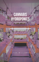 Cannabis Hydroponics: The Ultimate Beginners Guide to Building a Hydroponic System