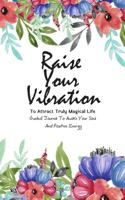 Raise Your Vibration To Attract Truly Magical Life