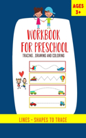 Workbook For preschool Tracing, drawing and coloring: A Beginner Kids Tracing Workbook, Lines Shapes Lettres Ages 3+