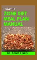 Healthy Zone Diet Meal Plan Manual: 60+ Meal Recipes for Weight Loss, Bodybuilding and Healthy Living!