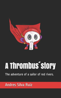 A Thrombus´story: The adventure of a sailor of red rivers.