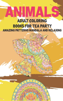Adult Coloring Books for Tea Party - Animals - Amazing Patterns Mandala and Relaxing