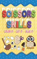 Scissors Skills Color It - Cut It - Glue It: Scissor Skills Activity Book Preschool Learn on the Go Cut & Paste Skills Workbook - Ages 4 to 7, Preschool to Kindergarten, Coloring, Scissor Cutti