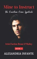 Mine to Instruct...: Irish Faction; Bram O'Malley(3 The Concilium Crime Syndicate)