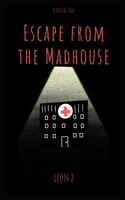 Escape from the Madhouse