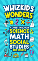 WhizKids Wonders: A Quest through History, Science, Math, Social Studies, and Beyond