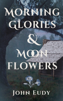 Morning Glories & Moonflowers