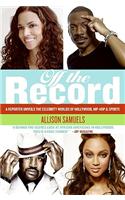 Off the Record: A Reporter Unveils the Celebrity Worlds of Hollywood, Hip-Hop, and Sports