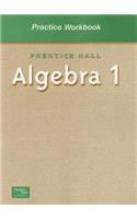Practice Workbook: Prentice Hall Algebra 1: Practice Workbook