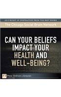 Can Your Beliefs Impact Your Health and Well-Being?