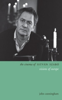 The Cinema of Istvan Szabo: Visions of Europe