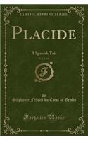 Placide, Vol. 2 of 2: A Spanish Tale (Classic Reprint)