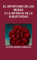 Infortunio de Las Musas O La Infancia de la Subjetividad