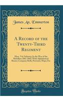 A Record of the Twenty-Third Regiment: Mass. Vol. Infantry; In the War of the Rebellion 1861 1865; With Alphabetical Roster; Company Rolls; Portraits; Maps; Etc (Classic Reprint)