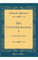 MIS Contemporaneos, I: Vicente Blasco Ibañez (Classic Reprint)
