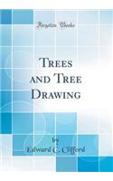Trees and Tree Drawing (Classic Reprint)