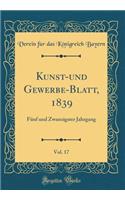 Kunst-und Gewerbe-Blatt, 1839, Vol. 17: Fünf und Zwanzigster Jahrgang (Classic Reprint)