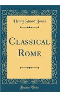 Classical Rome (Classic Reprint)
